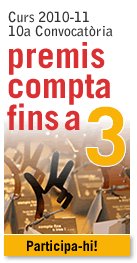 Curs 2010-11, 10a Convocatòria Premis 'Compta fins a tres'. Participa-hi!